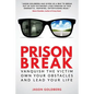 Prison Break: Vanquish the Victim, Own Your Obstacles, and Lead Your Life - Paperback