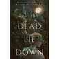 All the Dead Lie Down - Hardcover