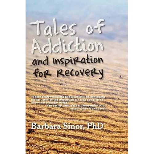 Tales of Addiction and Inspiration for Recovery: Twenty True Stories from the Soul - Hardcover