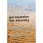 Tales of Addiction and Inspiration for Recovery: Twenty True Stories from the Soul - Hardcover