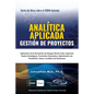 ANALÍTICA APLICADA - Gestión de Proyectos: Aplicación de la Simulación de Riesgos de Monte Carlo, Opciones Reales Estratégicas, Pronóstico Estocástico - Paperback