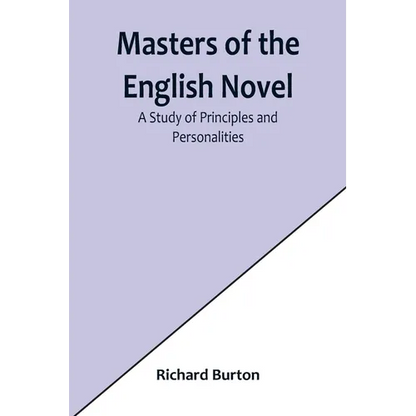 Masters of the English Novel: A Study of Principles and Personalities - Paperback
