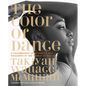 The Color of Dance: A Celebration of Diversity and Inclusion in the World of Ballet - Hardcover