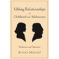 Sibling Relationships in Childhood and Adolescence: Predictors and Outcomes - Paperback