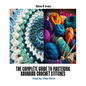 The Complete Guide to Mastering Bavarian Crochet Stitches: Step by Step Book - Paperback