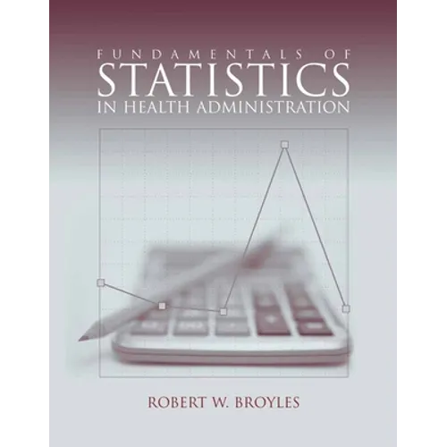 Fundamentals of Statistics in Health Administration - Paperback
