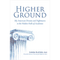 Higher Ground: My American Dreams and Nightmares in the Hidden Halls of Academia - Hardcover