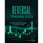 Reversal Trading 2022: The Best Reversal Strategies In less than 5 days - Paperback