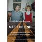 Met the End: An investigation of the past, a daughter's duty to herself. - Paperback