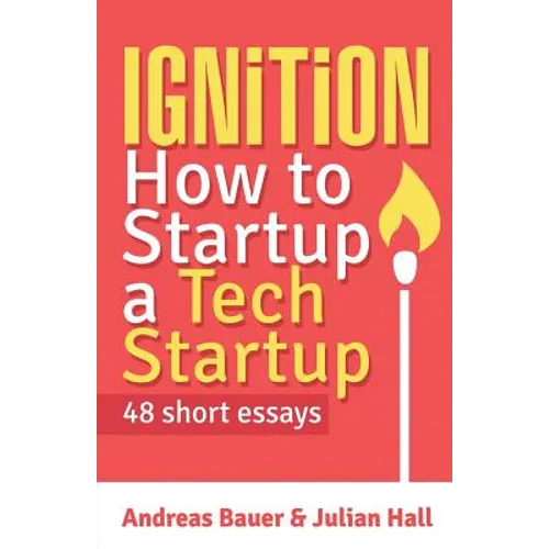 Ignition: How to Startup a Tech Startup - Paperback