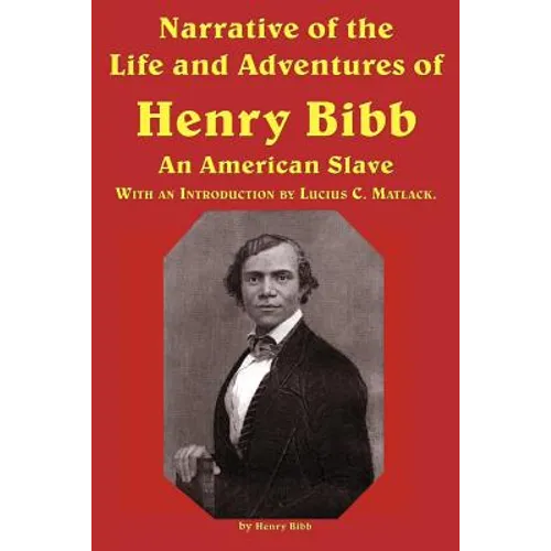 Narrative of the Life and Adventures of Henry Bibb, an American Slave - Paperback