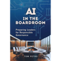 AI in the Boardroom: Preparing Leaders for Responsible Governance - Paperback