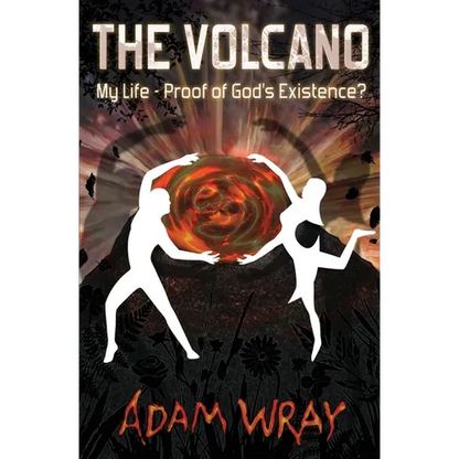 The Volcano: My Life - Proof of God's Existence? - Paperback