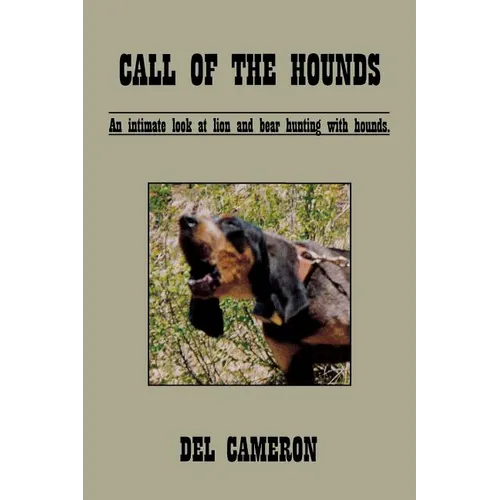 Call of the Hounds: An Intimate Look at Lion and Bear Hunting with Hounds. - Paperback
