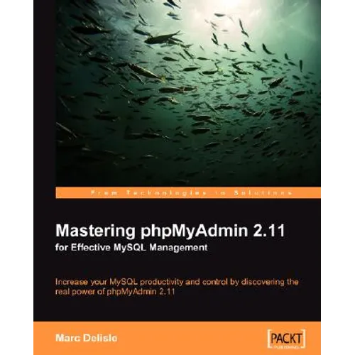 Mastering Phpmyadmin 2.11 for Effective MySQL Management - Paperback