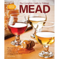 The Complete Guide to Making Mead, Updated Edition: The Ingredients, Equipment, Processes, and Recipes for Crafting Honey Wine - Paperback