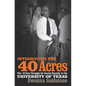 Integrating the 40 Acres: The Fifty-Year Struggle for Racial Equality at the University of Texas - Paperback