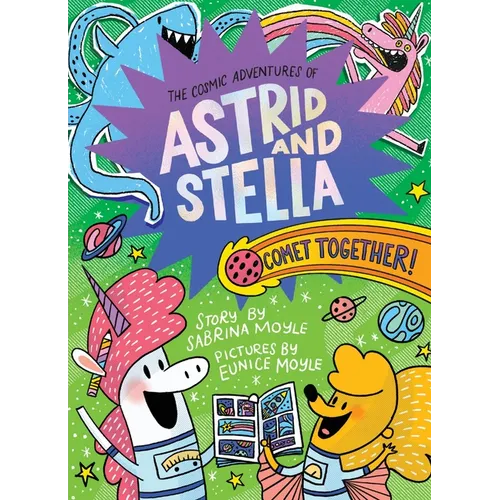 Comet Together! (the Cosmic Adventures of Astrid and Stella Book #4 (a Hello!lucky Book)): A Graphic Novel - Hardcover