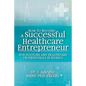 How To Become A Successful Healthcare Entrepreneur: For Doctors and Healthcare Professionals in Nigeria - Paperback