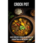 Crock Pot: Quick and Easy Crock Pot Recipes for Vibrant Health and Weight Loss - Paperback