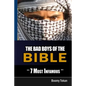 The Bad Boys Of The Bible "7 Most Infamous " - Paperback