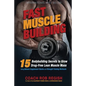 Fast Muscle Building: 15 Bodybuilding Secrets to Grow Drug-Free Lean Muscle Mass Using Natural Supplement Stacks and Strength Training Workouts - Paperback
