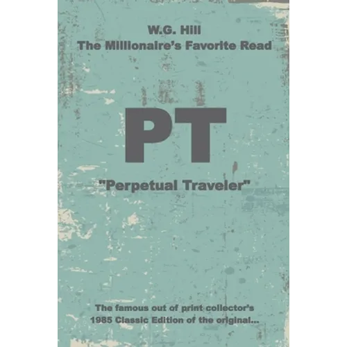 PT: "Perpetual Traveler" - Historic - W.G. Hill - Paperback