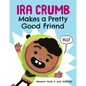 Ira Crumb Makes a Pretty Good Friend - Hardcover
