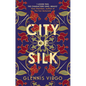 City of Silk: The Times Historical Fiction Book of the Month - 'Enjoyable and Immersive' - Hardcover