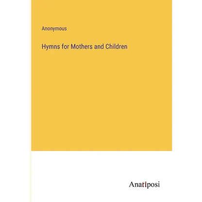 Hymns for Mothers and Children - Paperback