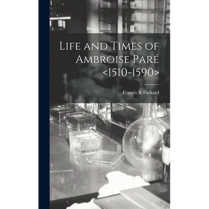 Life and Times of Ambroise Paré - Hardcover