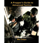 A Prepper's Guide to Advanced Tactics - Paperback