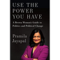 Use the Power You Have: A Brown Woman's Guide to Politics and Political Change - Hardcover