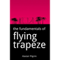 The Fundamentals of Flying Trapeze - Paperback
