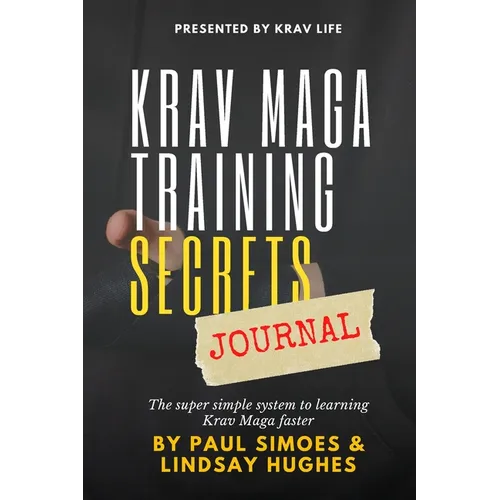 Krav Life Training Secrets Journal: The super simple system to learning Krav Maga faster - Paperback