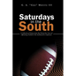 Saturdays in the South: A Collection of Stories from My Thirty-One Years of Officiating Football in the Southeastern Conference - Paperback