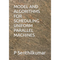 Model and Algorithms for Scheduling Uniform Parallel Machines - Paperback