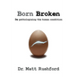 Born Broken: De-Pathologizing the Human Condition - Paperback