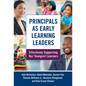 Principals as Early Learning Leaders: Effectively Supporting Our Youngest Learners - Paperback