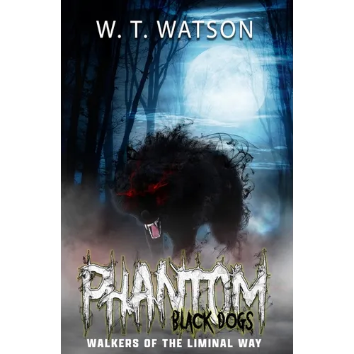 Phantom Black Dogs: Walkers of the Liminal Way - Paperback