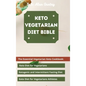 Keto Vegetarian Diet Bible: The Essential Vegetarian Keto Cookbook: Keto Diet for Vegetarians, Ketogenic and Intermittent Fasting Diet, Keto Diet - Hardcover