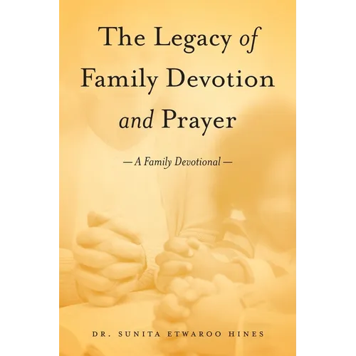 The Legacy of Family Devotion and Prayer - Paperback