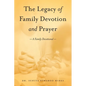 The Legacy of Family Devotion and Prayer - Paperback