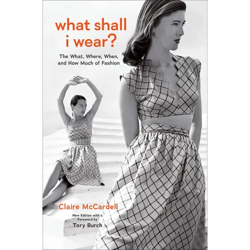 What Shall I Wear?: The What, Where, When, and How Much of Fashion, New Edition - Hardcover