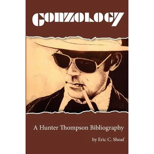 Gonzology: A Hunter Thompson Bibliography: Library Edition - Paperback