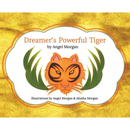 Dreamer's Powerful Tiger: A New Lucid Dreaming Classic For Children and Parents of the 21st Century - Hardcover