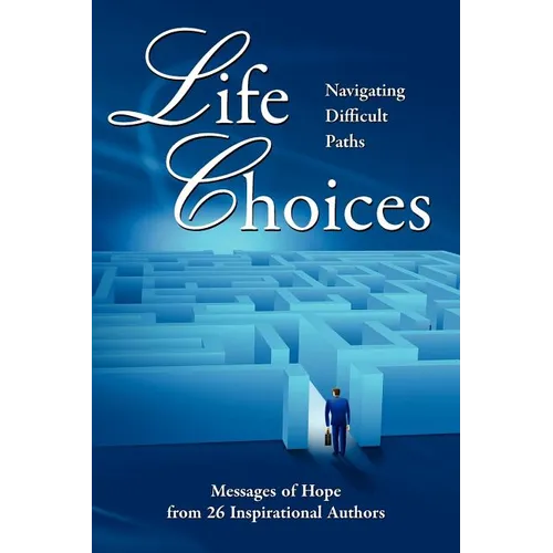Life Choices: Navigating Difficult Paths - Paperback