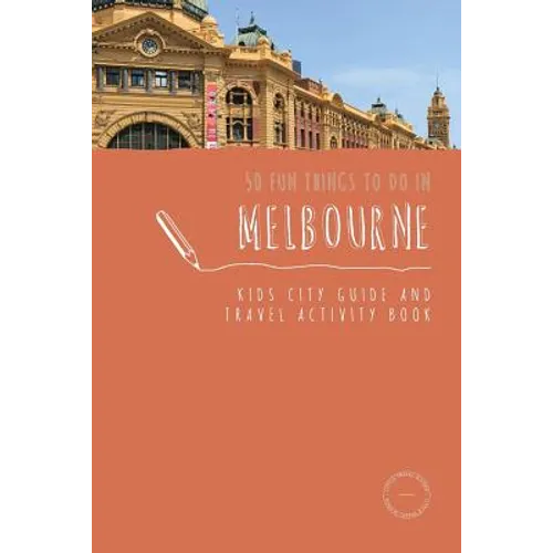 50 Fun Things To Do in Melbourne: Kids City Guide and Travel Activity Book - Paperback