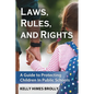 Laws, Rules, and Rights: A Guide to Protecting Children in Public Schools - Paperback