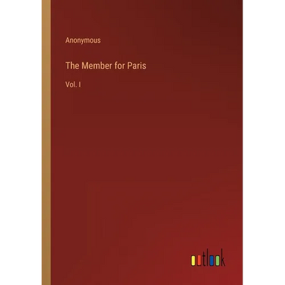 The Member for Paris: Vol. I - Paperback